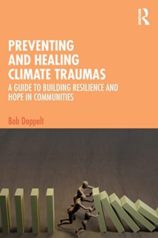 

Preventing and Healing Climate Traumas Paperback by Bob Doppelt