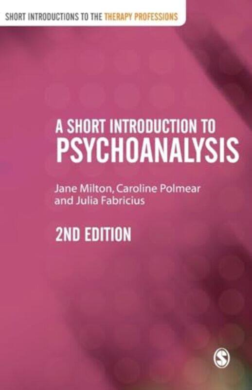 

A Short Introduction to Psychoanalysis by Jane MiltonCaroline PolmearJulia Fabricius-Paperback