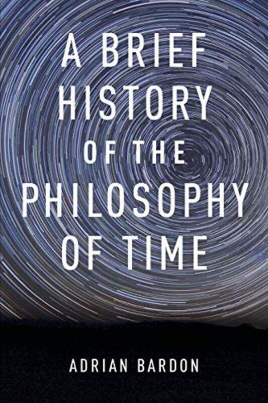 

Brief History of the Philosophy of Time,Paperback,By:Adrian Bardon (Associate Professor of Philosophy, Associate Professor of Philosophy, Wake Forest