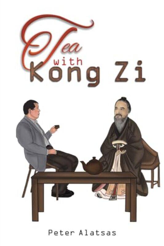 

Tea with Kong Zi by Peter Alatsas-Paperback