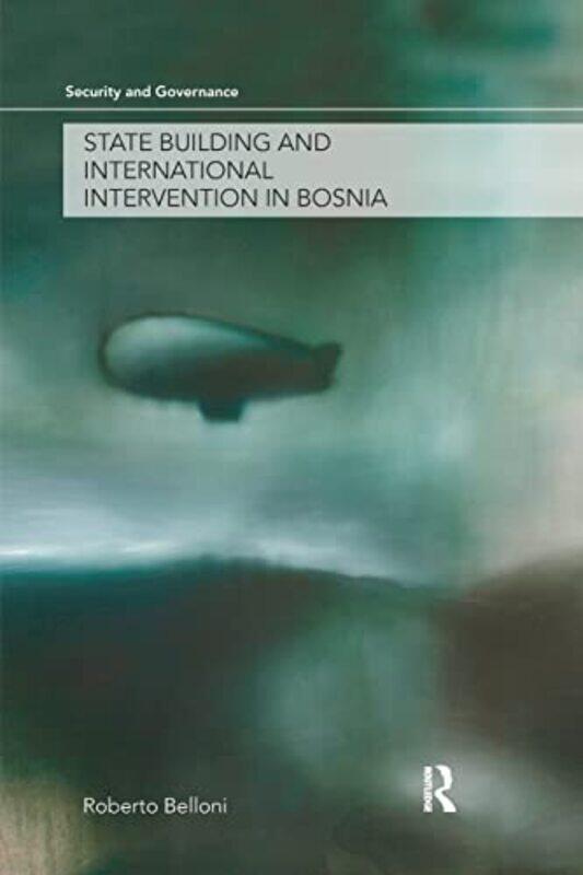 

State Building and International Intervention in Bosnia by Roberto Queens University Belfast, UK Belloni-Paperback