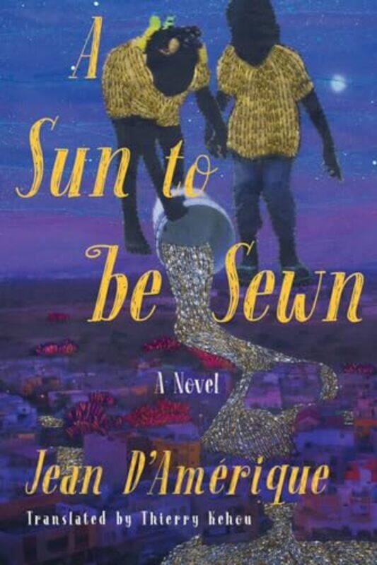 

A Sun to Be Sewn by Jean DAmeriqueThierry Kehou-Paperback