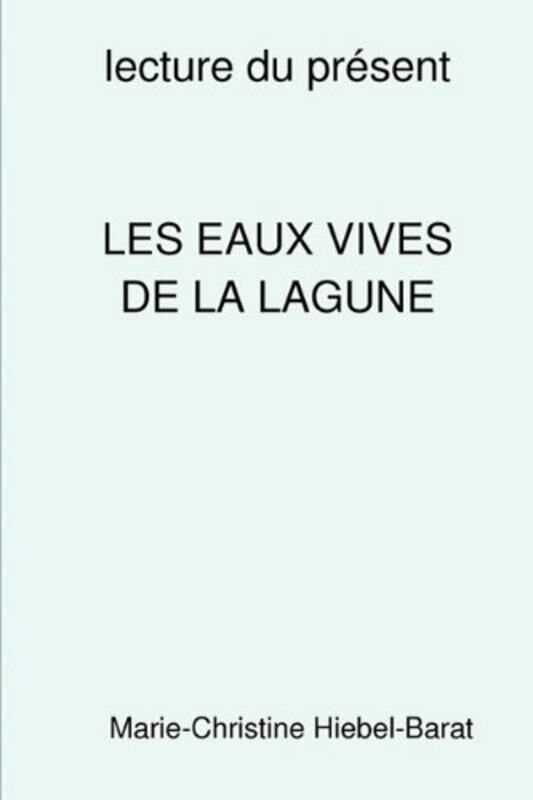 

Les Eaux Vives De La Lagune by Marie-Christine Hiebel-Barat-Hardcover