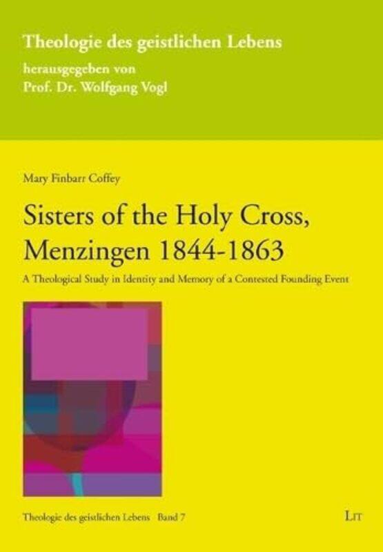 

Sisters of the Holy Cross Menzingen 18441863 by Mary Finbarr Coffey-Paperback