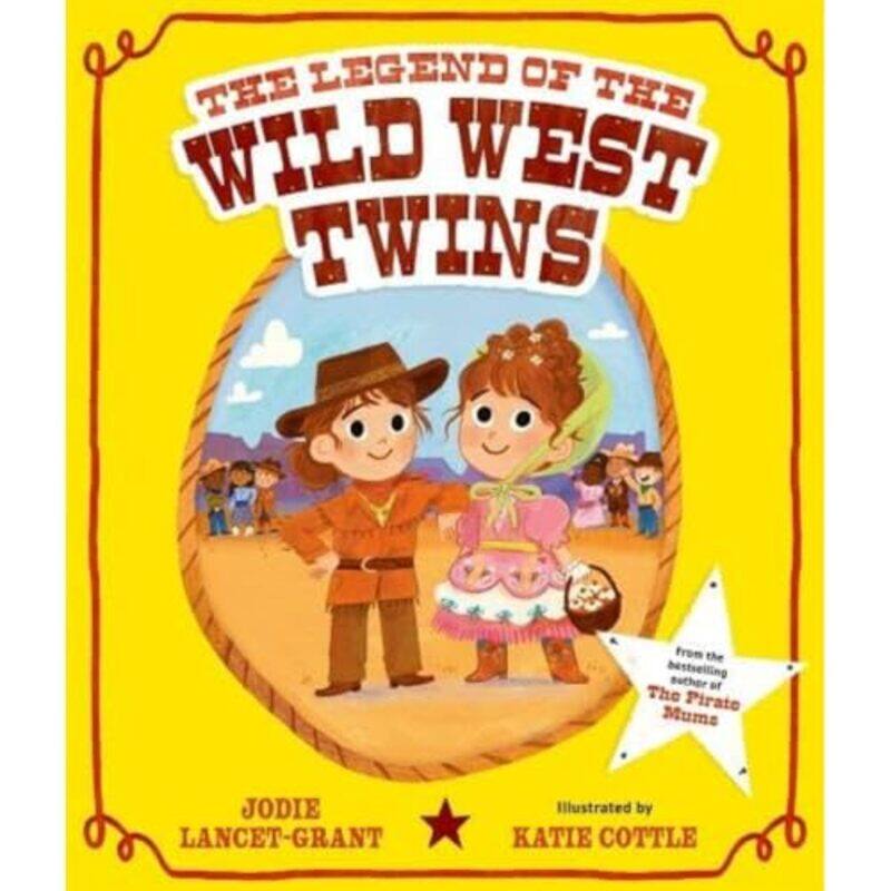 

The Legend of the Wild West Twins by Jodie Lancet-GrantKatie Cottle-Paperback