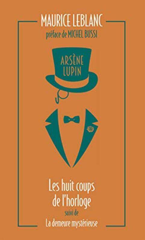 

ARSENE LUPIN - LES HUIT COUPS DE L'HORLOGE SUIVI DE LA DEMEURE MYSTERIEUSE,Paperback,By:LEBLANC/BUSSI