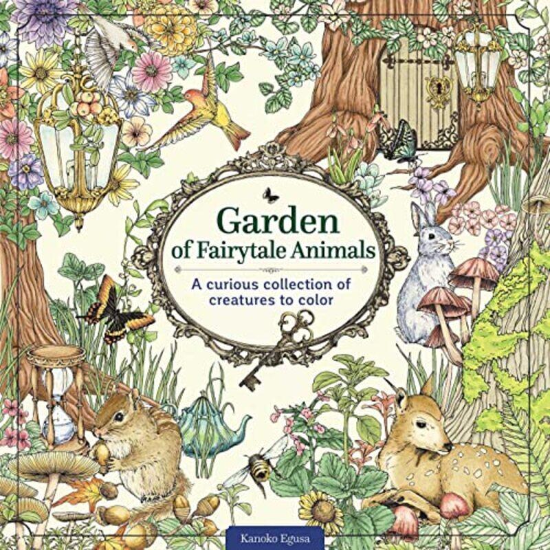 

Garden of Fairytale Animals: A Curious Collection of Creatures to Color,Paperback,by:Egusa, Kanoko