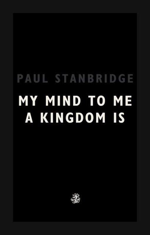 

My Mind To Me A Kingdom Is by Paul Stanbridge-Paperback