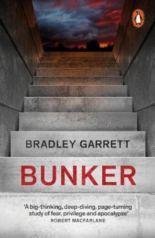 

Bunker: What It Takes to Survive the Apocalypse,Paperback,ByGarrett, Bradley
