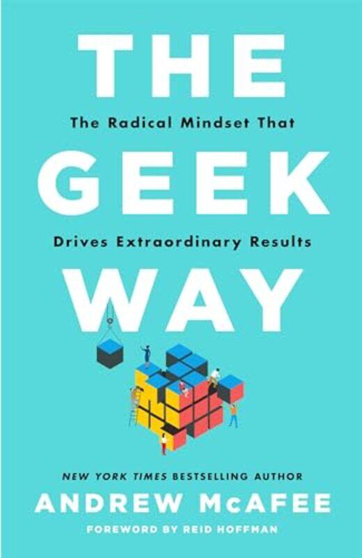 

The Geek Way The Radical Mindset That Drives Extraordinary Results by McAfee, Andrew -Hardcover