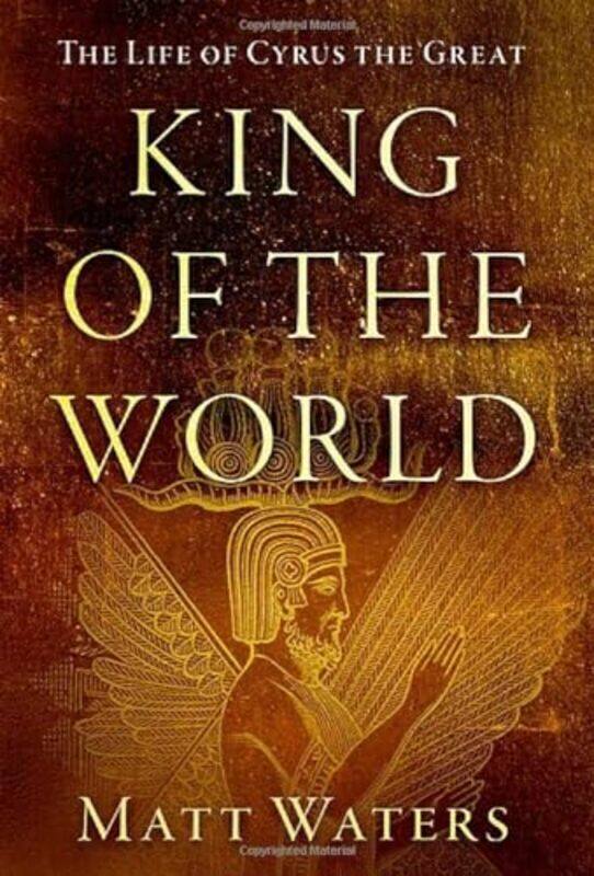 

King of the World by Matt Professor of Classics and Ancient History, Professor of Classics and Ancient History, University of Wisconsin-Eau Claire Wat