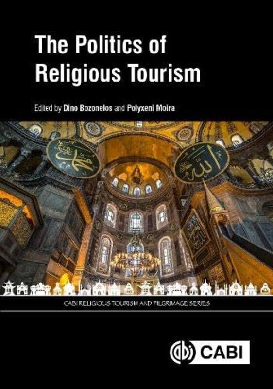 

The Politics of Religious Tourism by Dr Dino California State University BozonelosPolyxeni University of West Attica, Greece Moira-Hardcover