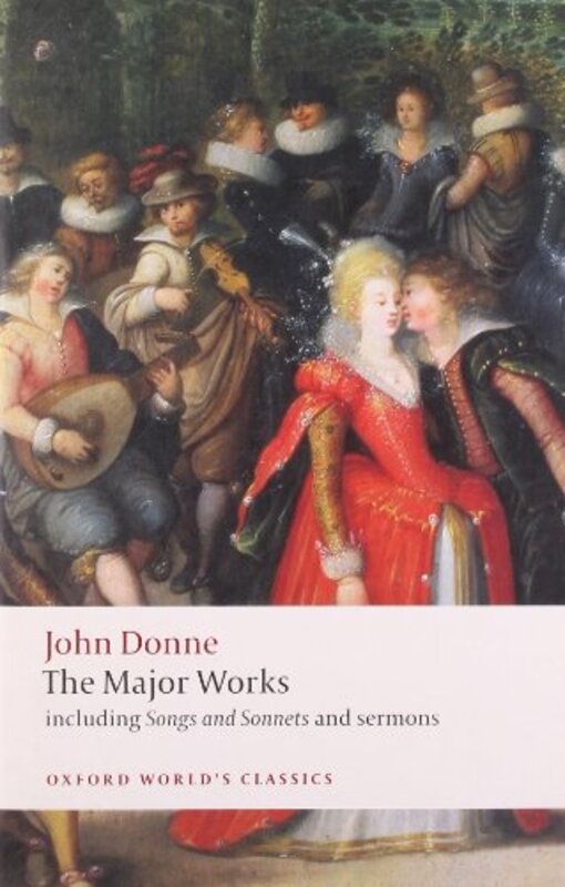 

John Donne The Major Works by John DonneJohn Merton Professor of English Literature, Merton Professor of English Literature, University of Oxford Care