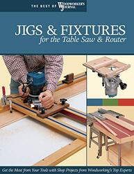 Jigs & Fixtures For The Table Saw & Router Get The Most From Your Tools With Shop Projects From Woo By Marshall Chris Paperback