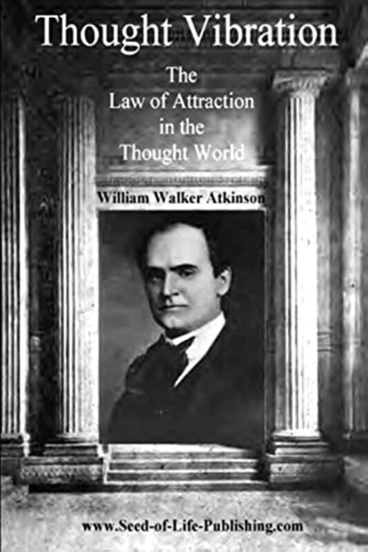 Thought Vibration: The Law Of Attraction In The Thought World , Paperback by Atkinson, William Walker