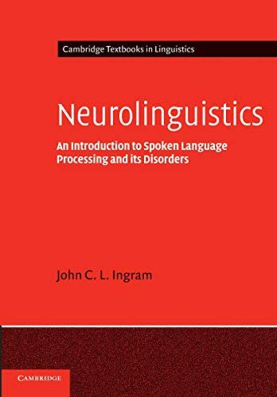 

Neurolinguistics An Introduction To Spoken Language Processing And Its Disorders by Ingram, John C. L. (University Of Queensland) - Paperback