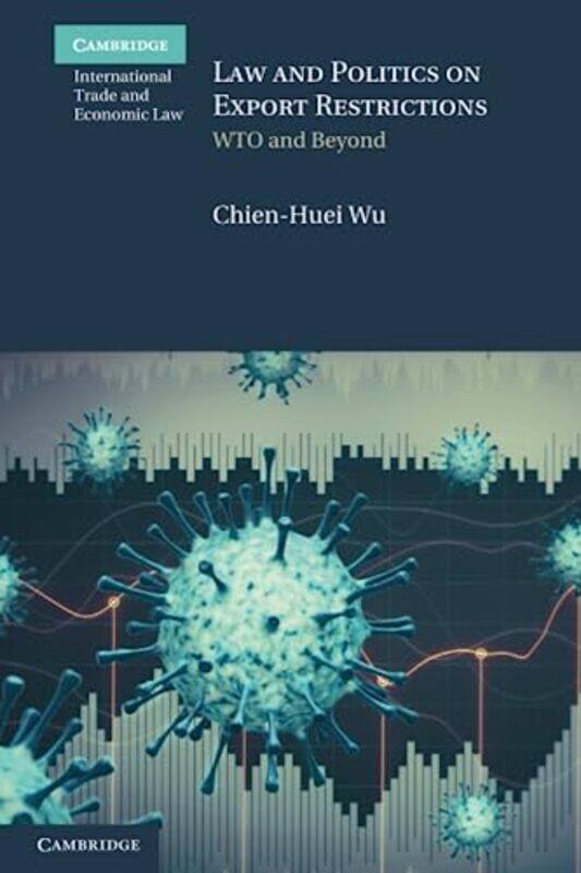 

Law and Politics on Export Restrictions by Chien-Huei Academia Sinica, Taipei, Taiwan Wu-Paperback