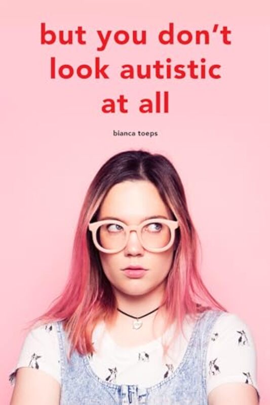 

But you dont look autistic at all by Bianca ToepsFay Maccorquodale-Smith-Paperback