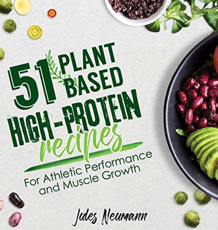 

51 PlantBased HighProtein Recipes by Jules Neumann-Hardcover