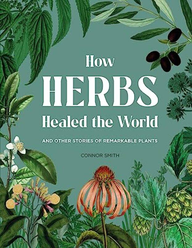 

How Herbs Healed the World by Connor Smith-Hardcover