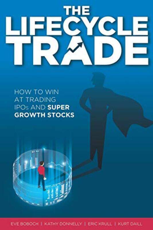 

The Lifecycle Trade: How to Win at Trading IPOs and Super Growth Stocks , Paperback by Donnelly, Kathy - Krull, Eric - Daill, Kurt