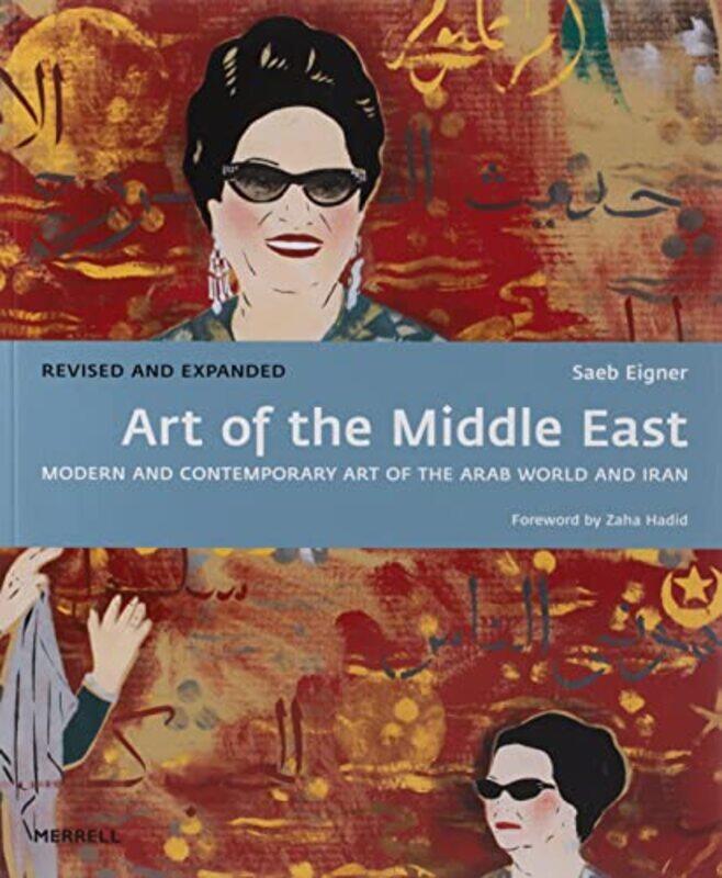 

Art of the Middle East Modern and Contemporary Art of the Arab World and Iran by Saeb EignerZaha Hadid-Paperback