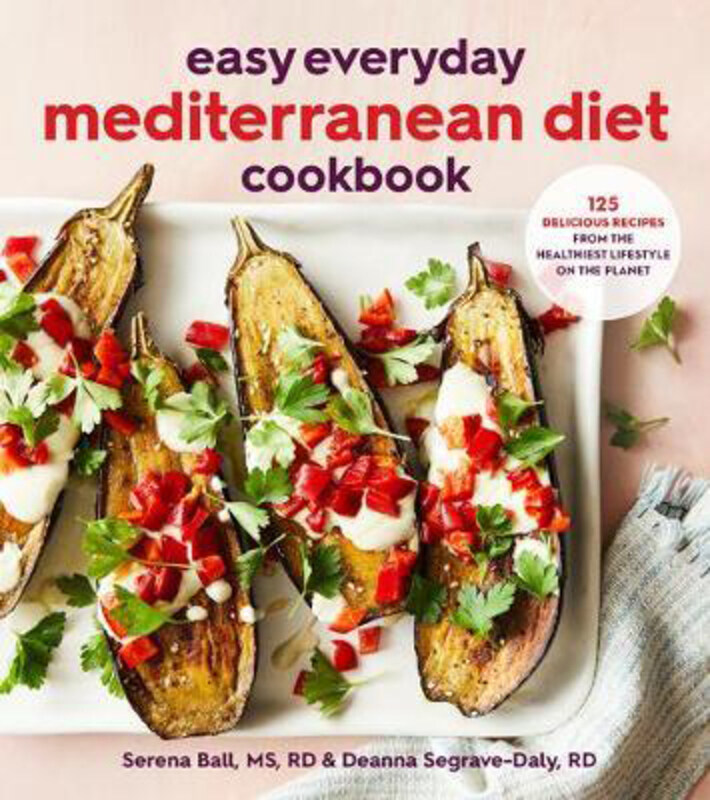 

Easy Everyday Mediterranean Diet Cookbook: 125 Delicious Recipes from the Healthiest Lifestyle on the Planet, Paperback Book, By: Deanna Segrave-Daly