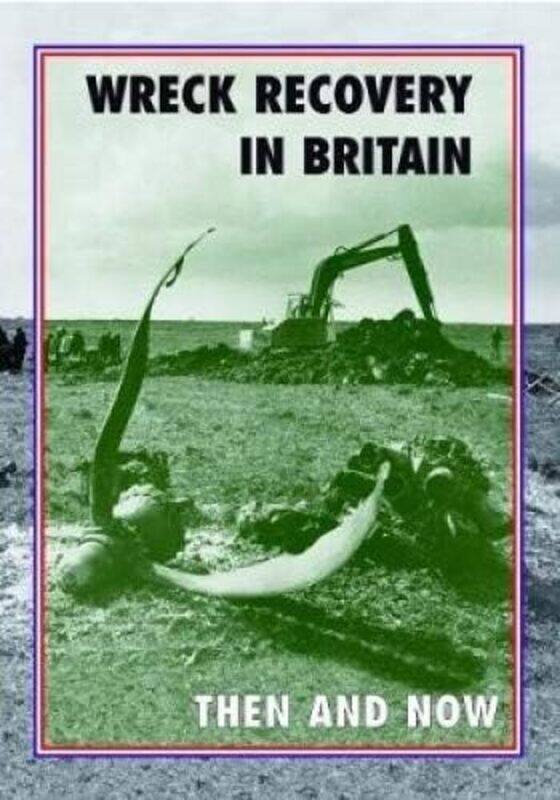

Wreck Recovery in Britain Then and Now by Peter J Moran-Hardcover