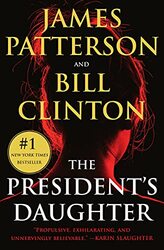 The Presidents Daughter: A Thriller , Paperback by Patterson, James - Clinton, President Bill