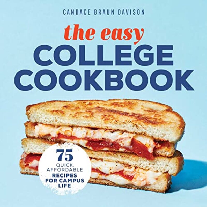 The Easy College Cookbook 75 Quick Affordable Recipes for Campus Life by Davison, Candace Braun Paperback