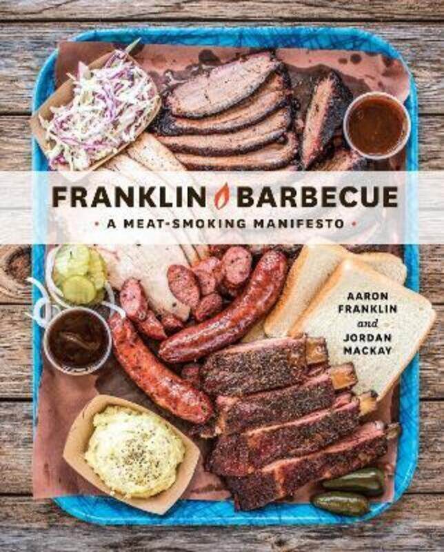 

Franklin Barbecue: A Meat-Smoking Manifesto,Hardcover, By:Aaron Franklin