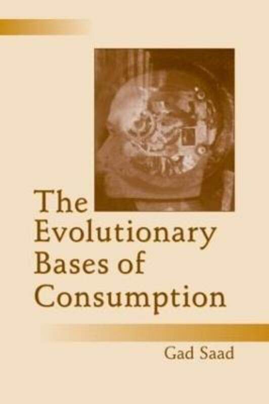 

The Evolutionary Bases of Consumption.paperback,By :Saad, Gad