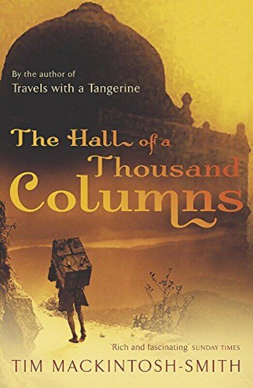 

Hall of a Thousand Columns: Hindustan to Malabar with Ibn Battutah, Paperback, By: Tim Mackintosh-Smith