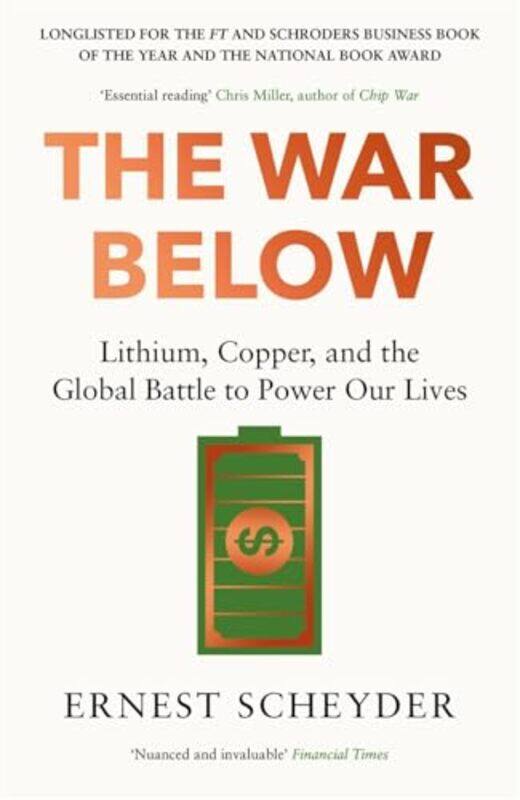 

The War Below As Heard On Bbc Radio 4 Todayithium Copper And The Global Battle To Power Our By Scheyder, Ernest - Paperback