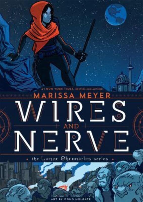 Wires and Nerve: Volume 1.Hardcover,By :Meyer, Marissa - Holgate, Douglas