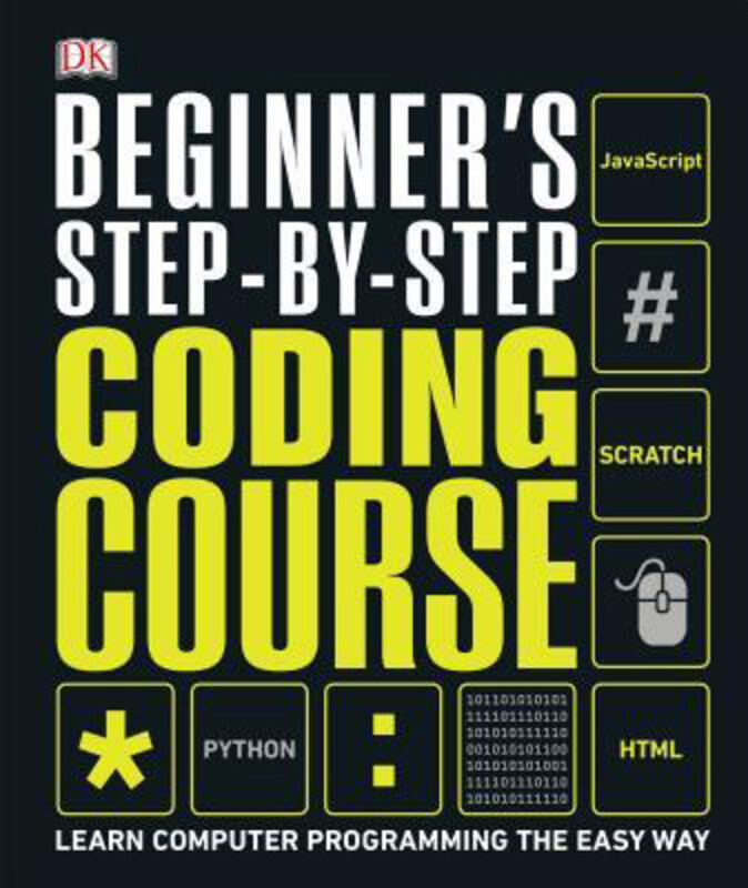 

Beginner's Step-by-Step Coding Course: Learn Computer Programming the Easy Way, Hardcover Book, By: DK