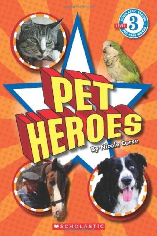 

Pet Heroes (Scholastic Reader, Level 3), Paperback Book, By: Nicole Corse