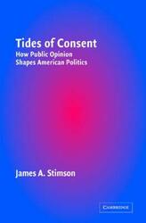 Tides of Consent: How Public Opinion Shapes American Politics.paperback,By :James A. Stimson