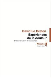 Experiences de la douleur : Entre destruction et renaissance, Paperback Book, By: David Le Breton