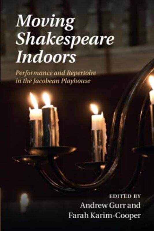 

Moving Shakespeare Indoors by Tamara Macfarlane-Paperback