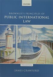 Brownlies Principles Of Public International Law by James Crawford (Judge of the International Court of Justice and former Whewell Professor of Internat Paperback