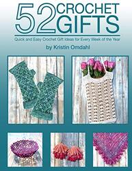 52 Crochet Gifts: Quick and Easy Handmade Gifts for Every Week of the Year,Paperback by Omdahl, Kristin