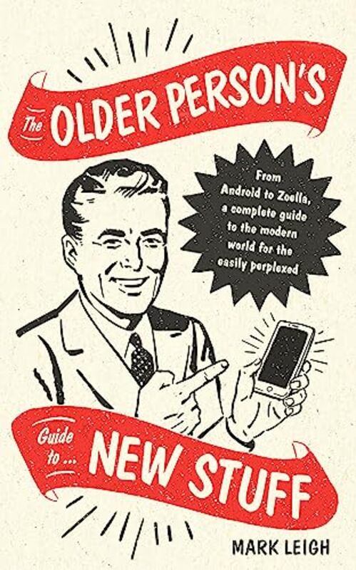 

The Older Persons Guide to New Stuff by Phil Mather-Hardcover