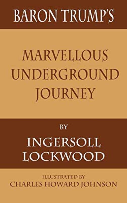 

Baron Trumps Marvellous Underground Journey by Ingersoll LockwoodTony Darnell-Hardcover