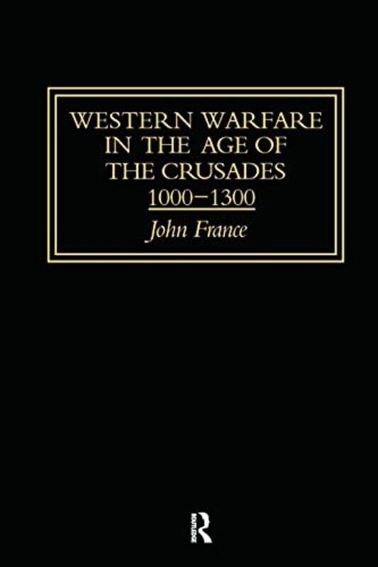 

Western Warfare in the Age of the Crusades 10001300 by John France-Paperback
