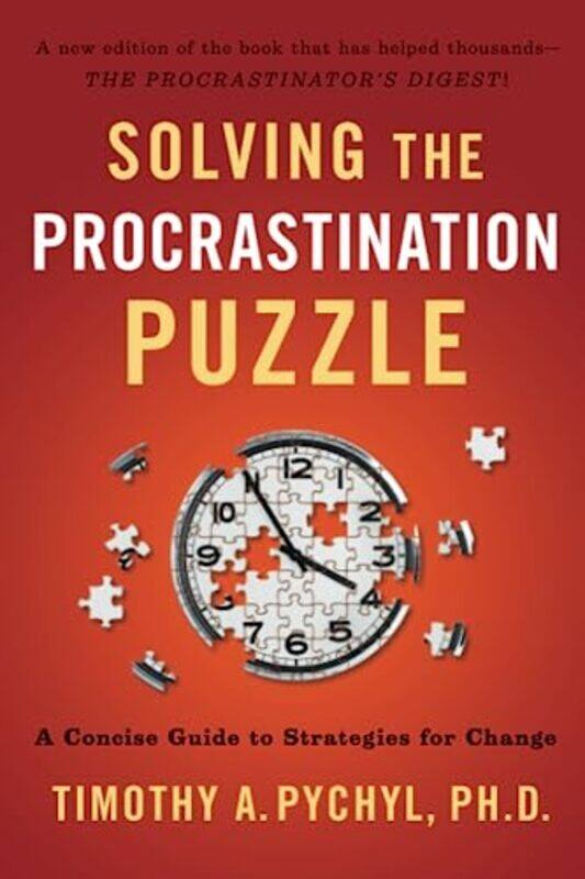 

Solving The Procrastination Puzzle A Concise Guide To Strategies For Change By Pychyl, Timothy A. (Timothy A. Pychyl) Paperback