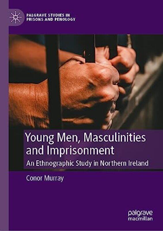 

Young Men Masculinities And Imprisonment by Conor Murray-Hardcover