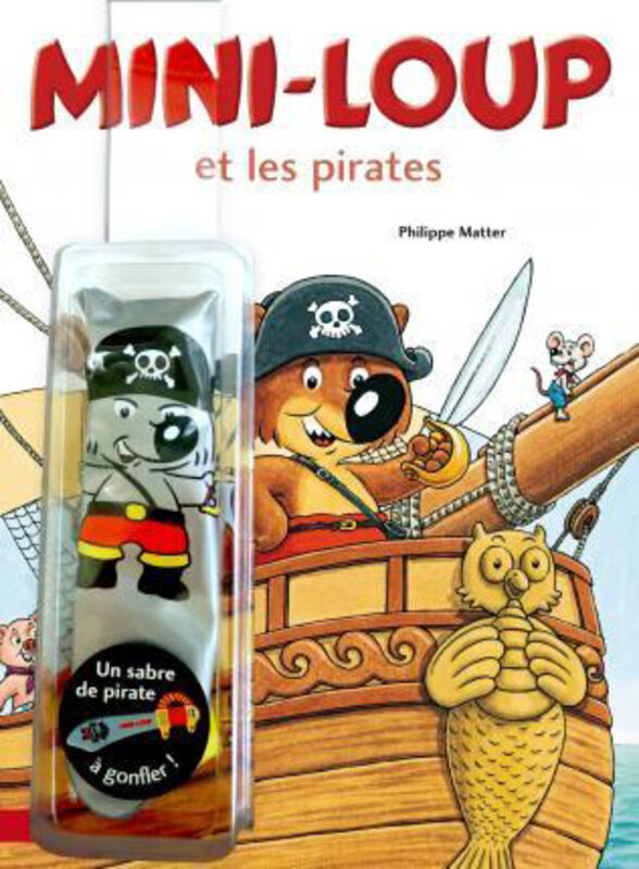 

Mini-Loup Et Les Pirates: Avec Un Sabre de Pirates Gonflable, Paperback Book, By: Philippe Matter
