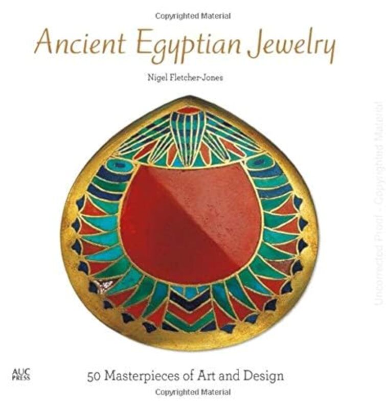 

Ancient Egyptian Jewelry 50 Masterpieces of Art and Design by Fletcher-Jones, Nigel (Independent Scholar, Egypt) Hardcover