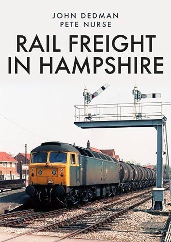 

Rail Freight in Hampshire by John DedmanPete Nurse-Paperback